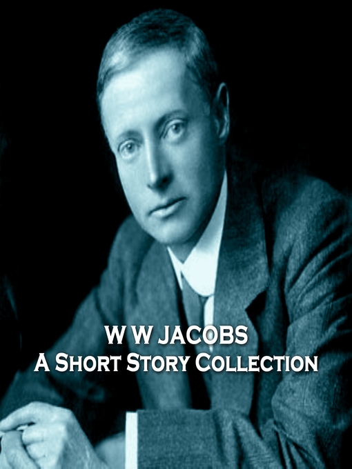 Title details for The Short Stories of W W Jacobs by W. W. Jacobs - Wait list